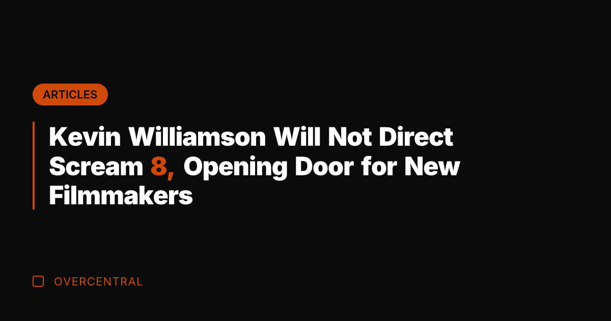 Kevin Williamson Will Not Direct Scream 8, Opening Door for New Filmmakers