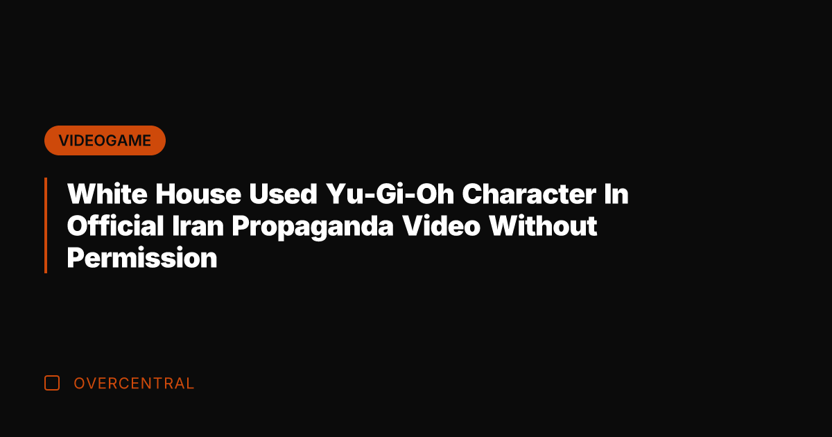White House Used Yu-Gi-Oh Character In Official Iran Propaganda Video Without Permission