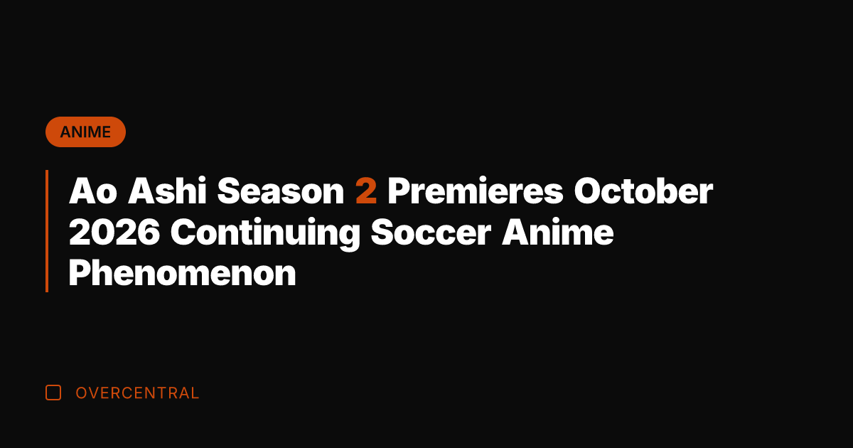 Ao Ashi Season 2 Premieres October 2026 Continuing Soccer Anime Phenomenon