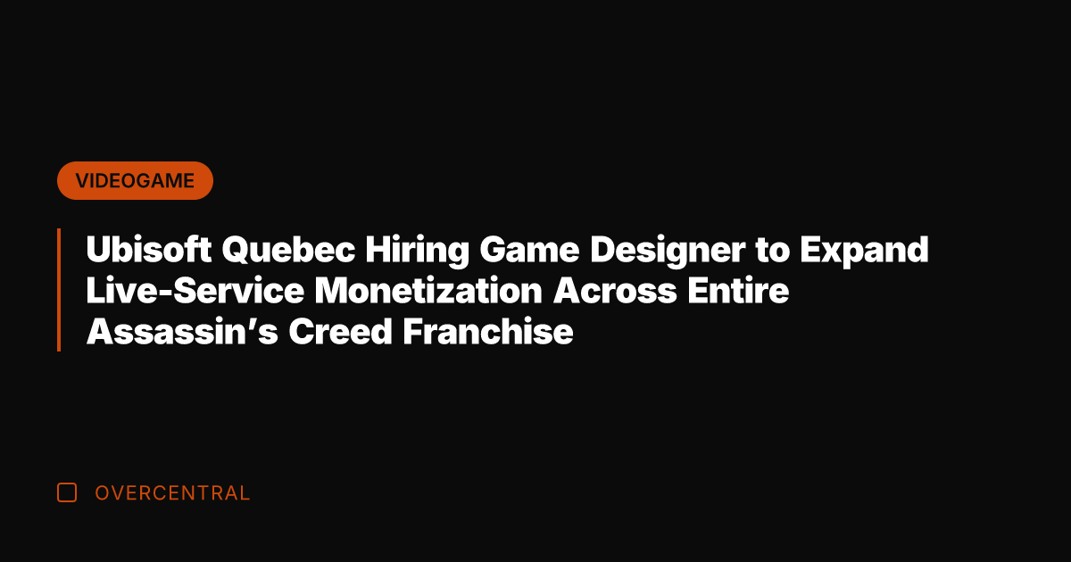 Ubisoft Quebec Hiring Game Designer to Expand Live-Service Monetization Across Entire Assassin's