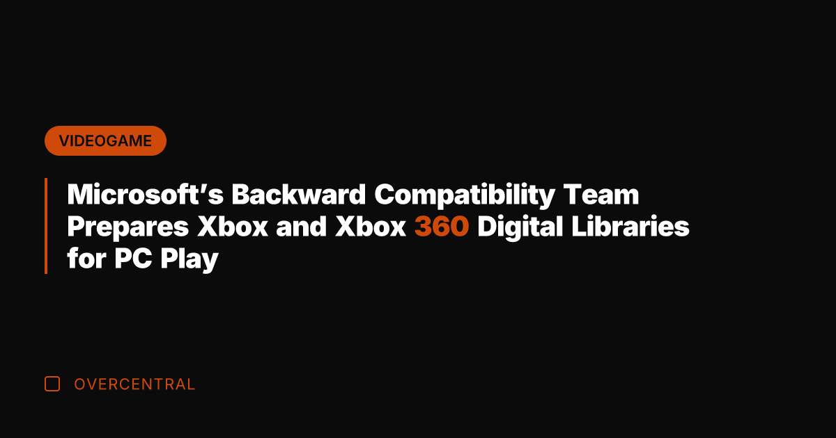 Microsoft's Backward Compatibility Team Prepares Xbox and Xbox 360 Digital Libraries for
