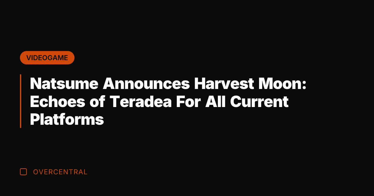 Natsume Announces Harvest Moon: Echoes of Teradea For All Current Platforms