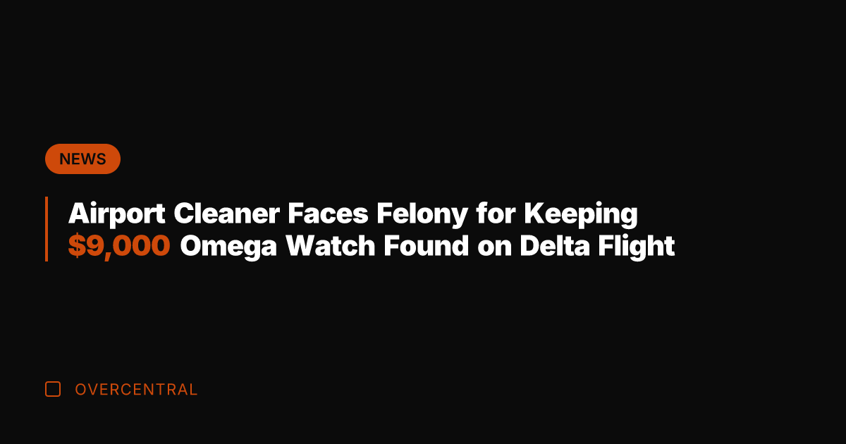 Airport Cleaner Faces Felony for Keeping ,000 Omega Watch Found on Delta