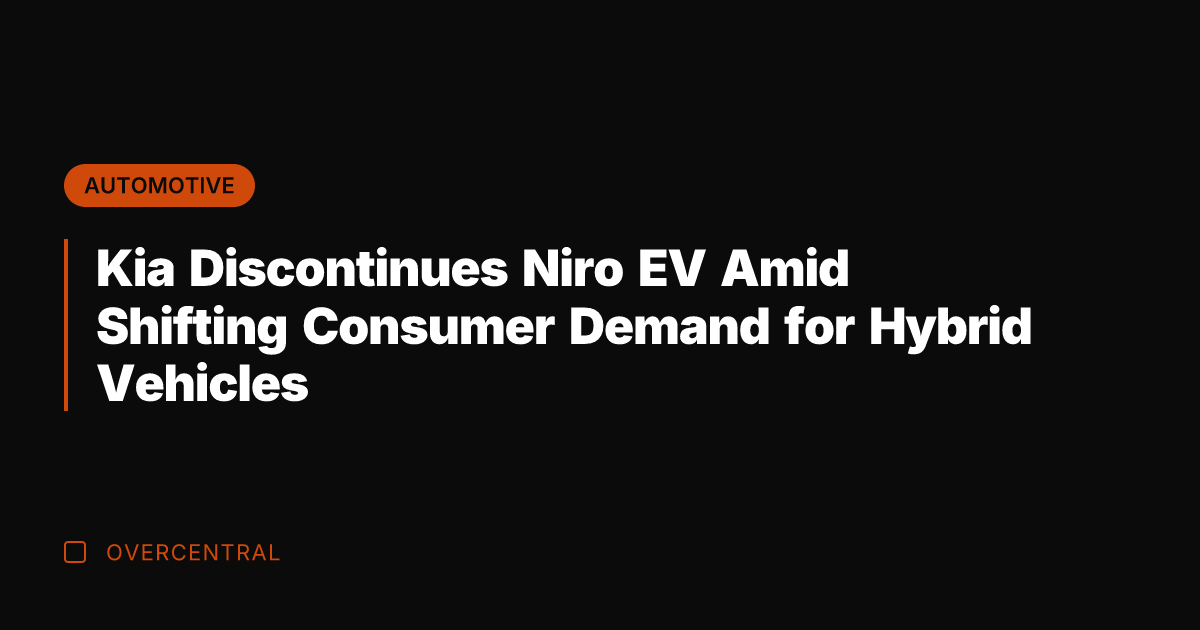 Kia Discontinues Niro EV Amid Shifting Consumer Demand for Hybrid Vehicles