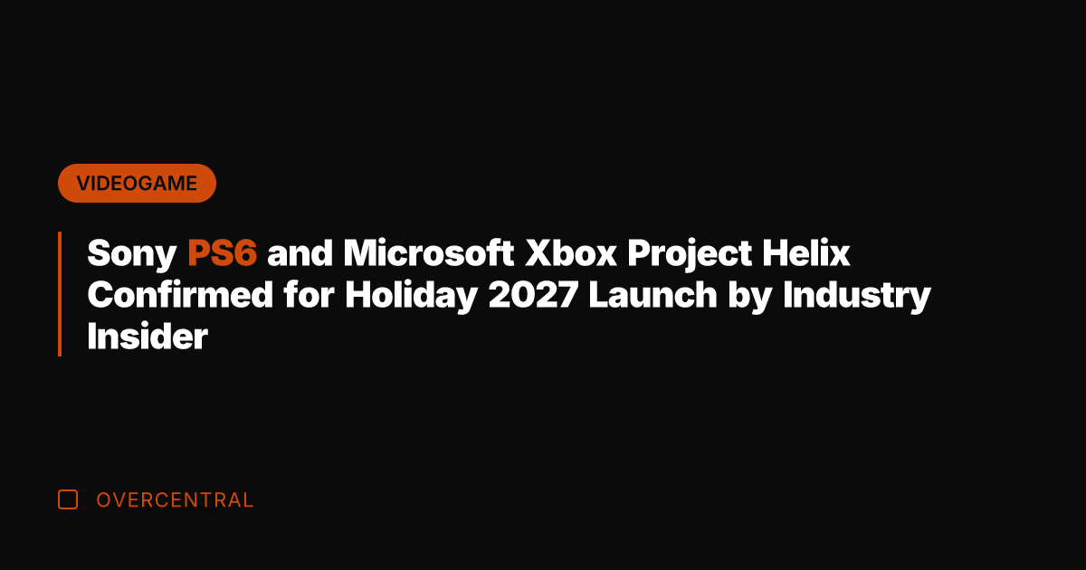 Sony PS6 and Microsoft Xbox Project Helix Confirmed for Holiday 2027 Launch