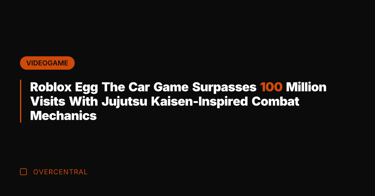 Roblox Egg The Car Game Surpasses 100 Million Visits With Jujutsu Kaisen-Inspired