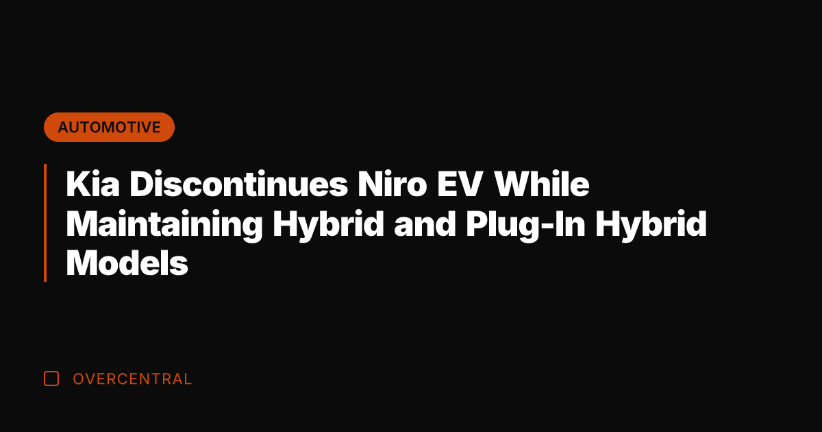 Kia Discontinues Niro EV While Maintaining Hybrid and Plug-In Hybrid Models