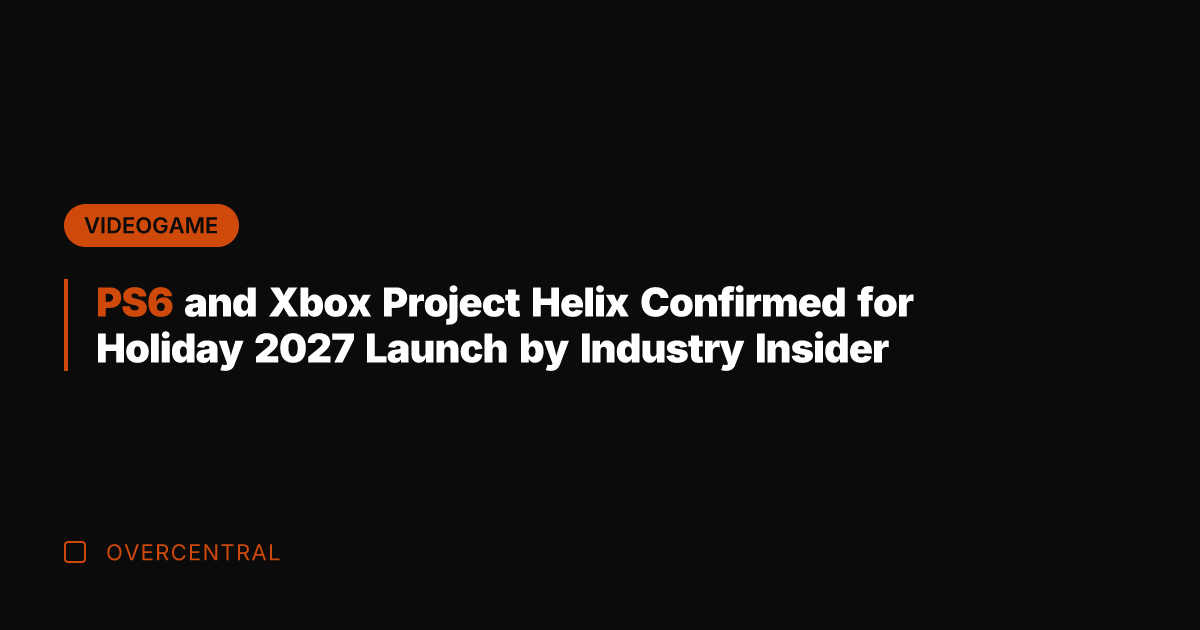 PS6 and Xbox Project Helix Confirmed for Holiday 2027 Launch by Industry