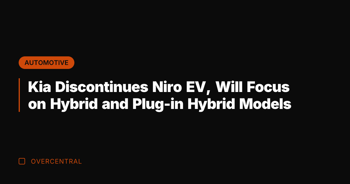 Kia Discontinues Niro EV, Will Focus on Hybrid and Plug-in Hybrid Models