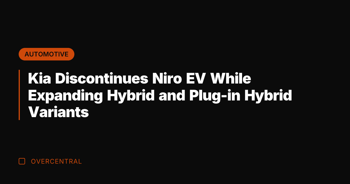 Kia Discontinues Niro EV While Expanding Hybrid and Plug-in Hybrid Variants