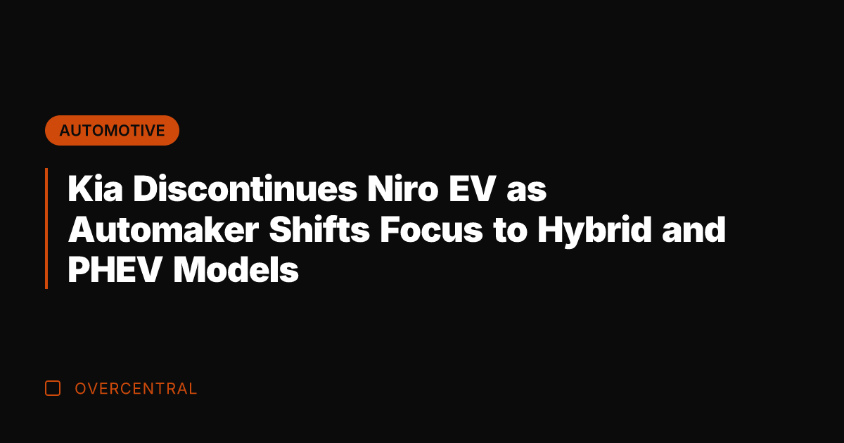 Kia Discontinues Niro EV as Automaker Shifts Focus to Hybrid and PHEV
