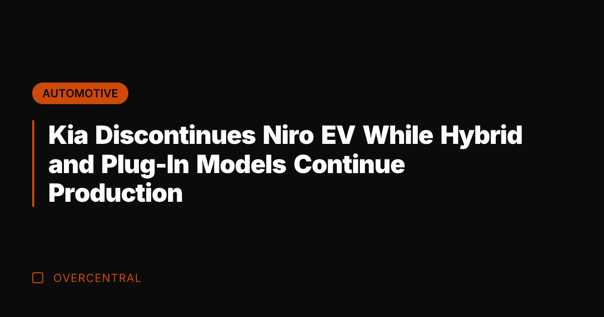 Kia Discontinues Niro EV While Hybrid and Plug-In Models Continue Production