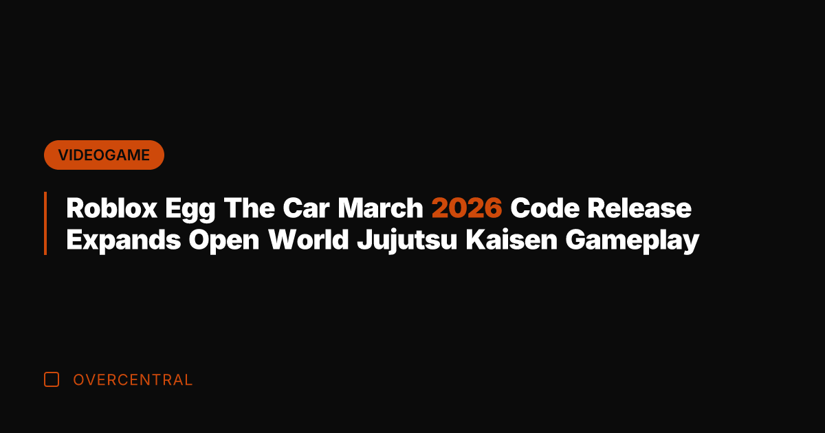 Roblox Egg The Car March 2026 Code Release Expands Open World Jujutsu