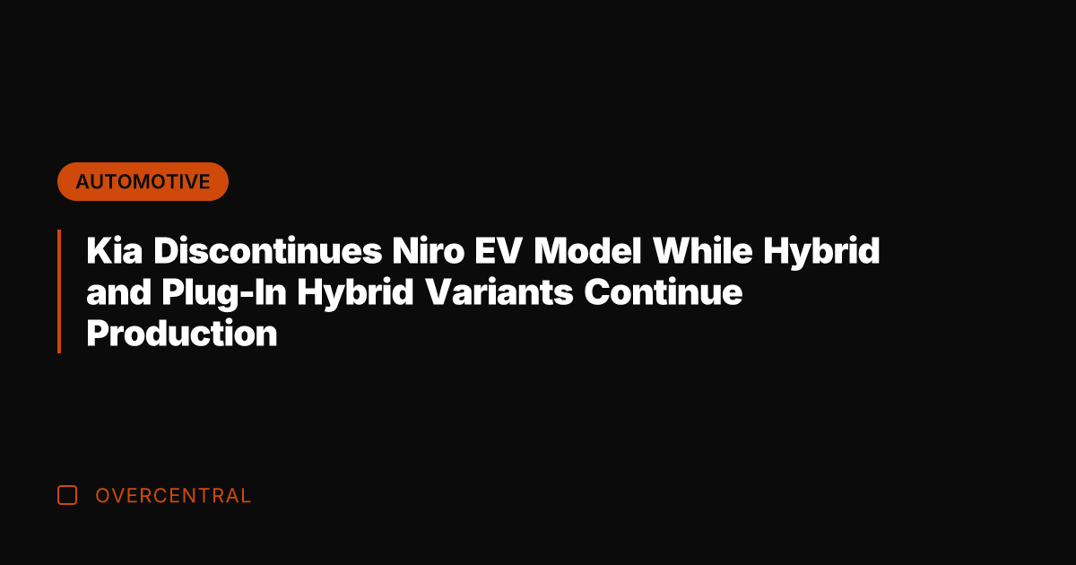 Kia Discontinues Niro EV Model While Hybrid and Plug-In Hybrid Variants Continue