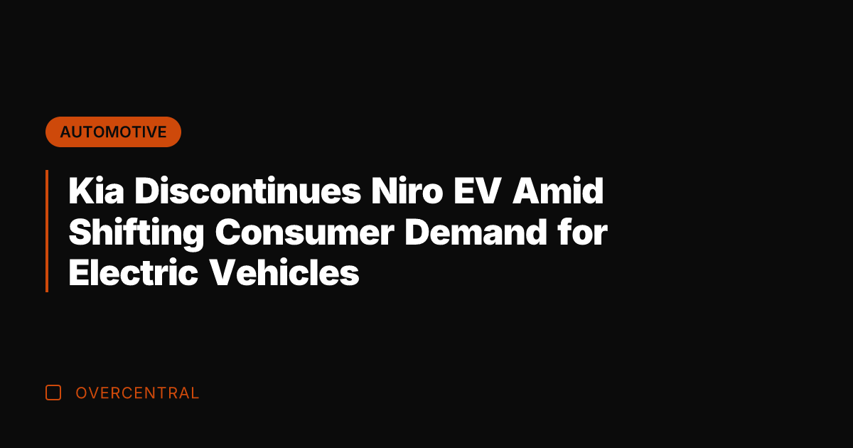Kia Discontinues Niro EV Amid Shifting Consumer Demand for Electric Vehicles