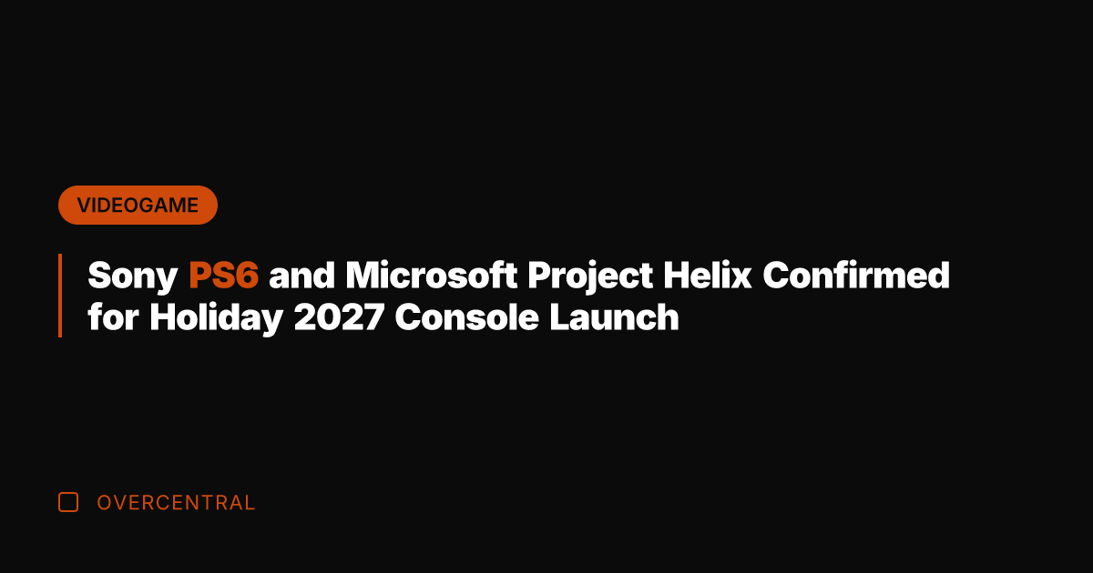 Sony PS6 and Microsoft Project Helix Confirmed for Holiday 2027 Console Launch