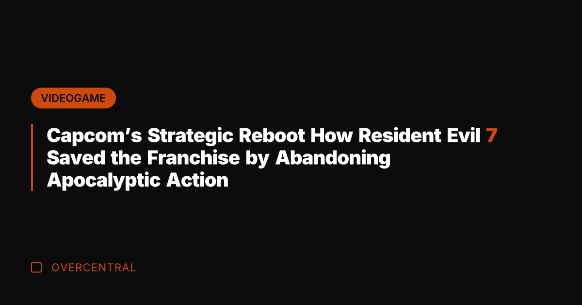 Capcom's Strategic Reboot How Resident Evil 7 Saved the Franchise by Abandoning