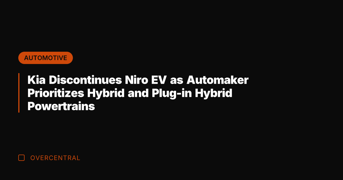 Kia Discontinues Niro EV as Automaker Prioritizes Hybrid and Plug-in Hybrid Powertrains