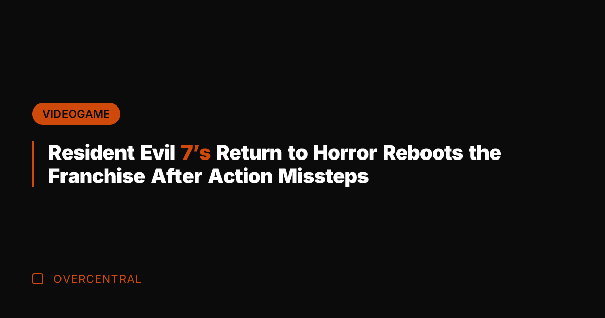Resident Evil 7's Return to Horror Reboots the Franchise After Action Missteps