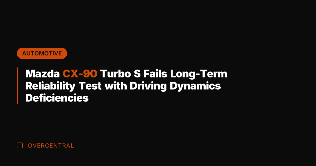 Mazda CX-90 Turbo S Fails Long-Term Reliability Test with Driving Dynamics Deficiencies