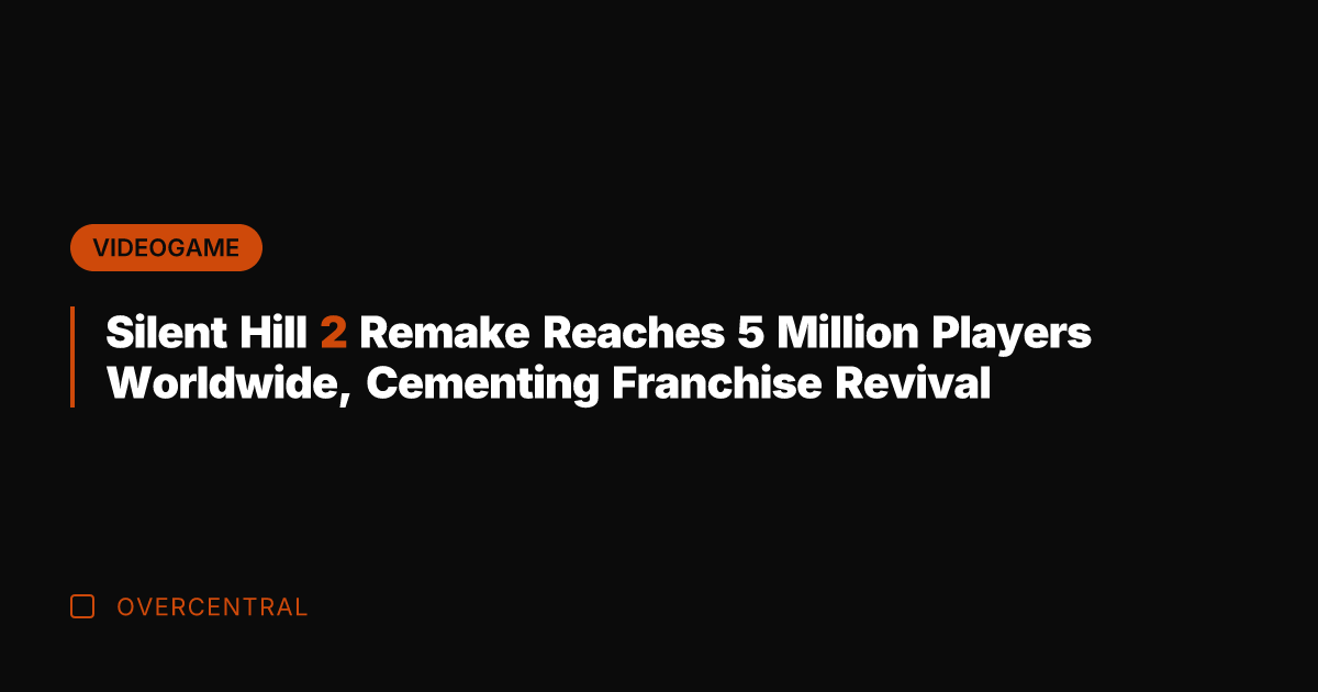 Silent Hill 2 Remake Reaches 5 Million Players Worldwide, Cementing Franchise Revival