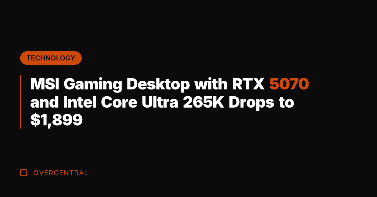 MSI Gaming Desktop with RTX 5070 and Intel Core Ultra 265K Drops