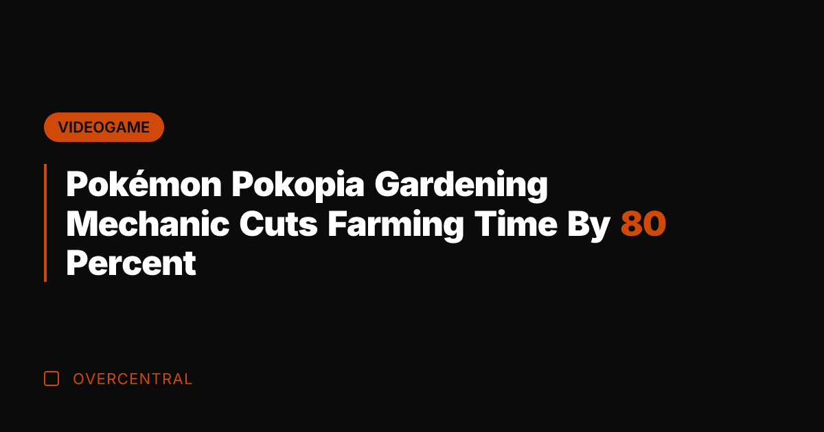 Pokémon Pokopia Gardening Mechanic Cuts Farming Time By 80 Percent