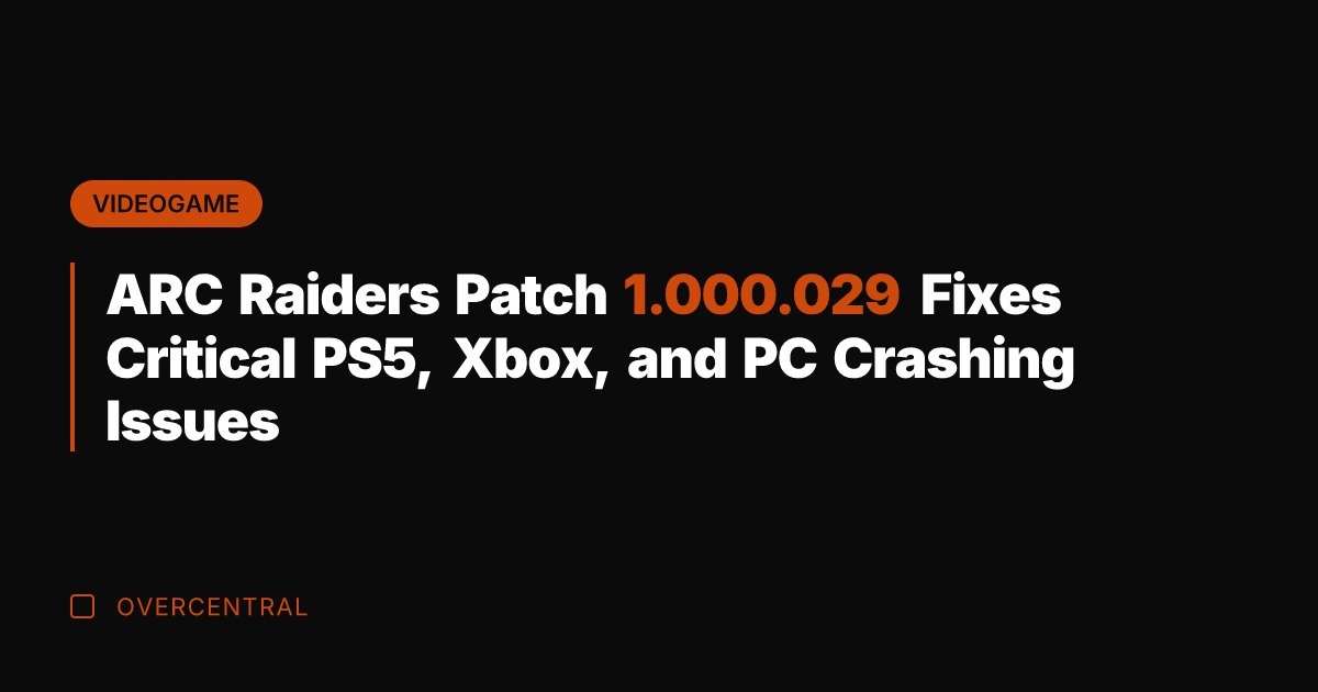 ARC Raiders Patch 1.000.029 Fixes Critical PS5, Xbox, and PC Crashing Issues