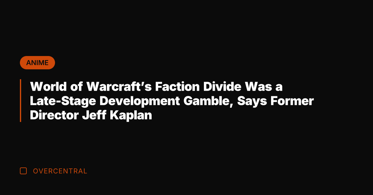 World of Warcraft's Faction Divide Was a Late-Stage Development Gamble, Says Former