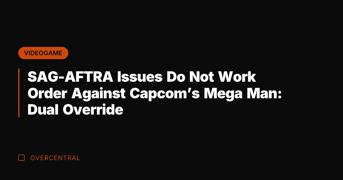 SAG-AFTRA Issues Do Not Work Order Against Capcom's Mega Man: Dual Override