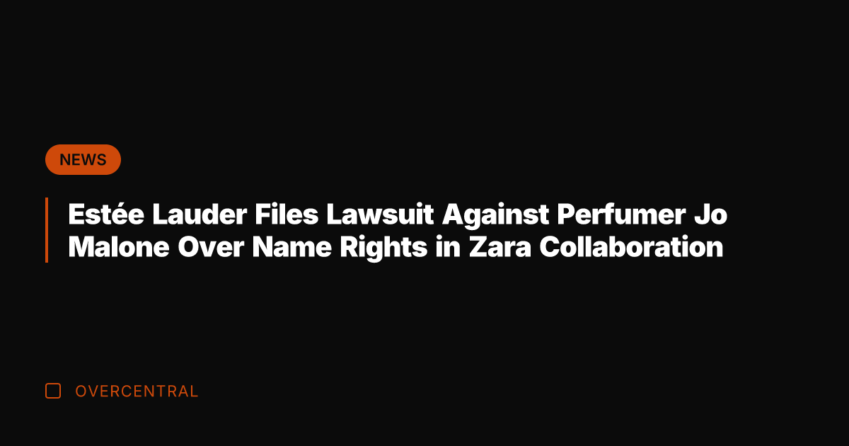 Estée Lauder Files Lawsuit Against Perfumer Jo Malone Over Name Rights in