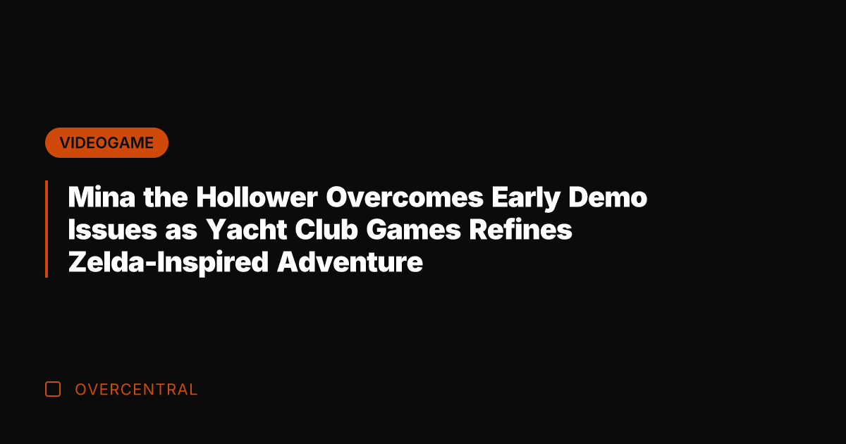 Mina the Hollower Overcomes Early Demo Issues as Yacht Club Games Refines