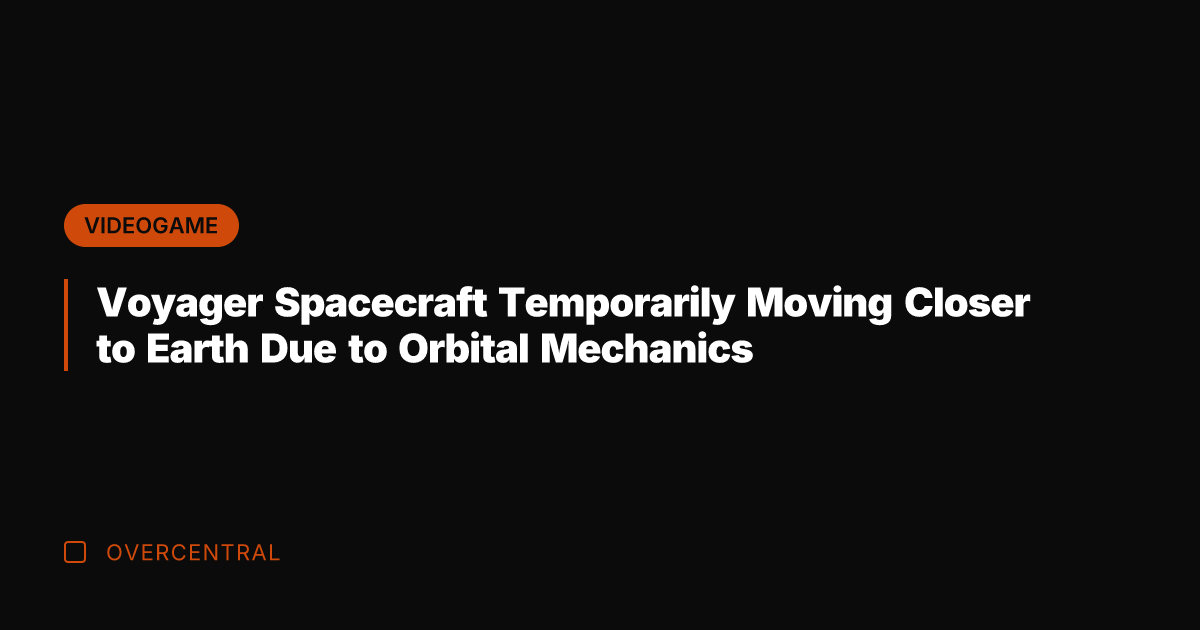 Voyager Spacecraft Temporarily Moving Closer to Earth Due to Orbital Mechanics