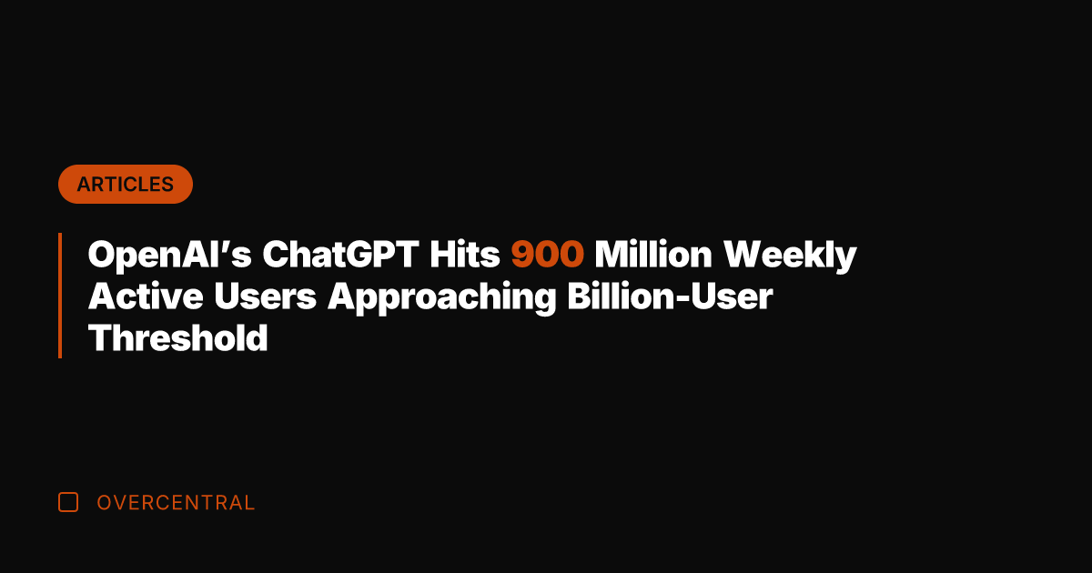 OpenAI's ChatGPT Hits 900 Million Weekly Active Users Approaching Billion-User Threshold