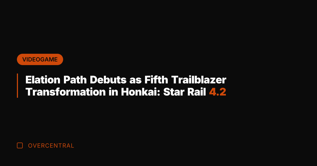 Elation Path Debuts as Fifth Trailblazer Transformation in Honkai: Star Rail 4.2