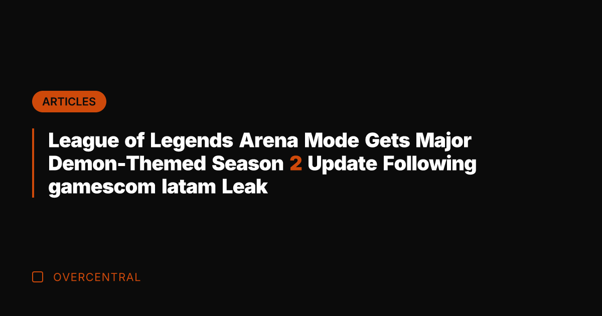 League of Legends Arena Mode Gets Major Demon-Themed Season 2 Update Following