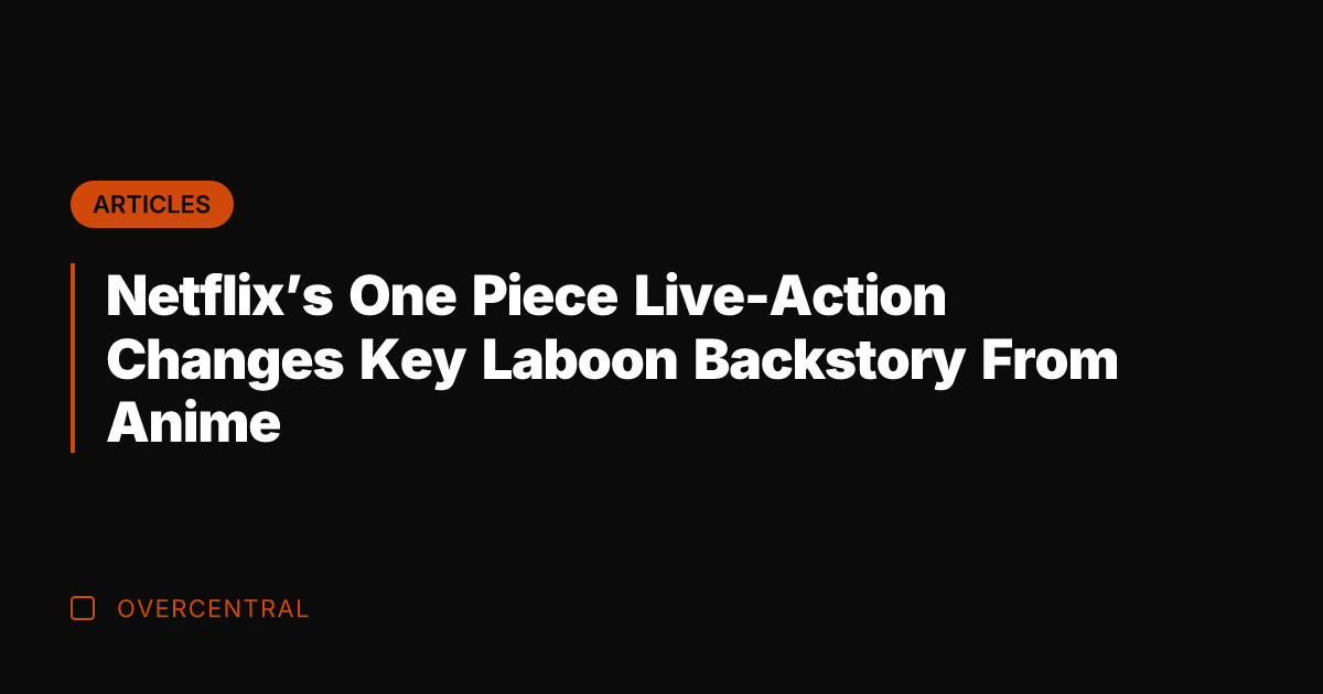 Netflix's One Piece Live-Action Changes Key Laboon Backstory From Anime