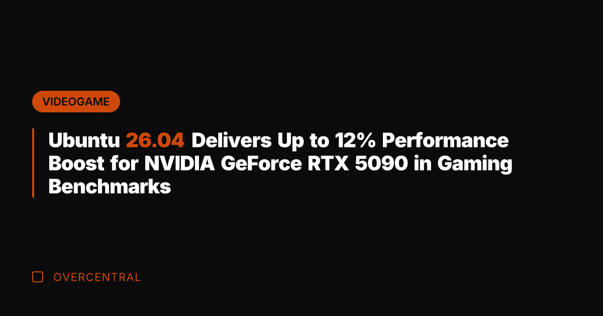 Ubuntu 26.04 Delivers Up to 12% Performance Boost for NVIDIA GeForce RTX