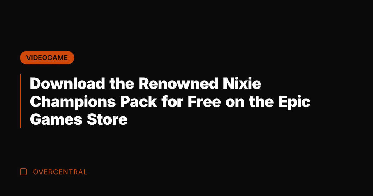 Download the Renowned Nixie Champions Pack for Free on the Epic Games