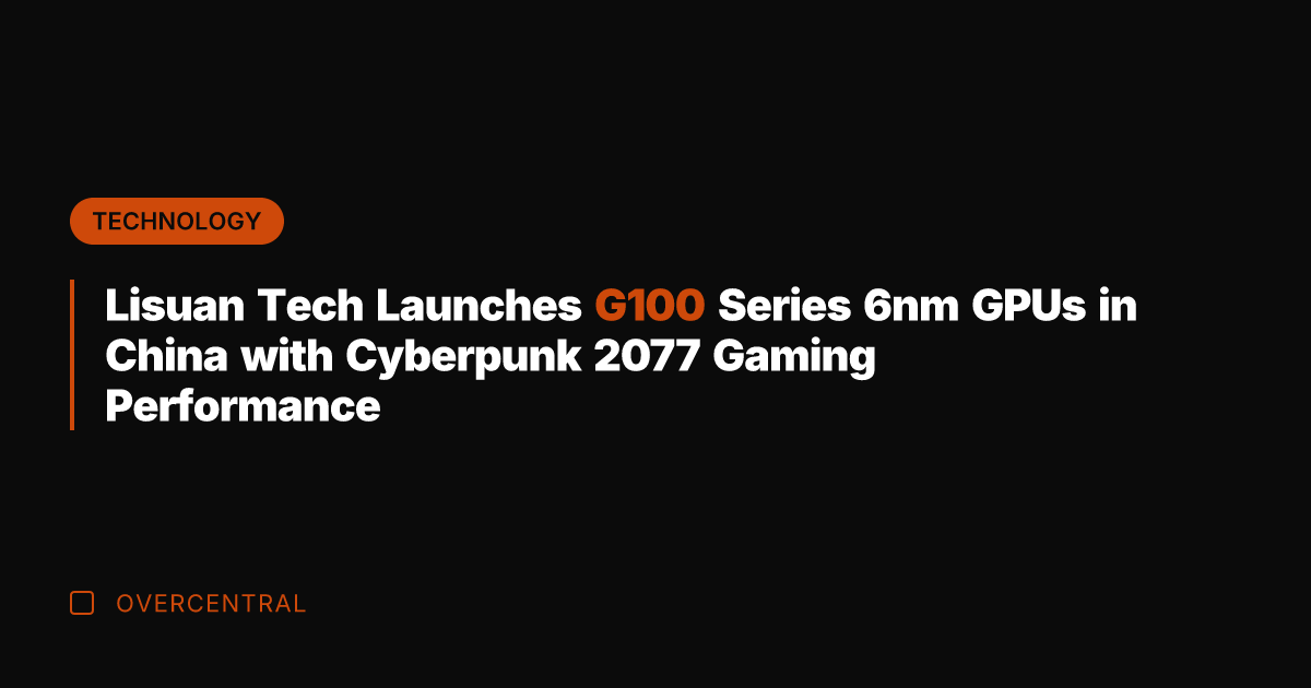Lisuan Tech Launches G100 Series 6nm GPUs in China with Cyberpunk 2077