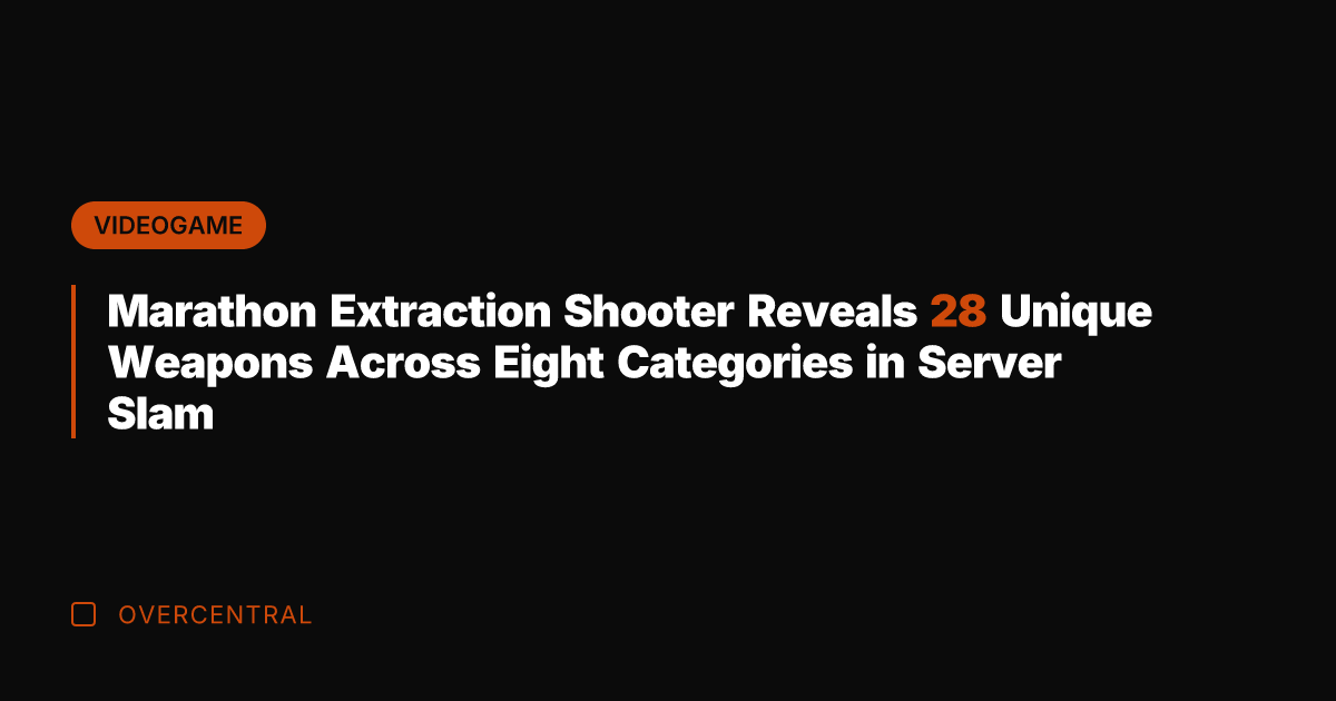 Marathon Extraction Shooter Reveals 28 Unique Weapons Across Eight Categories in Server