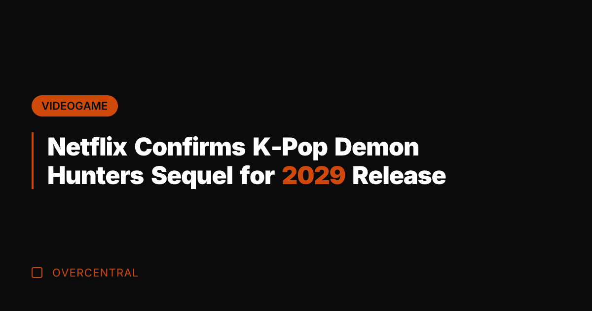 Netflix Confirms K-Pop Demon Hunters Sequel for 2029 Release