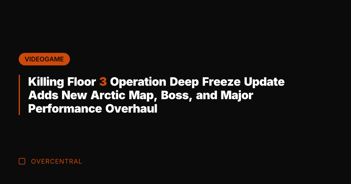 Killing Floor 3 Operation Deep Freeze Update Adds New Arctic Map, Boss,