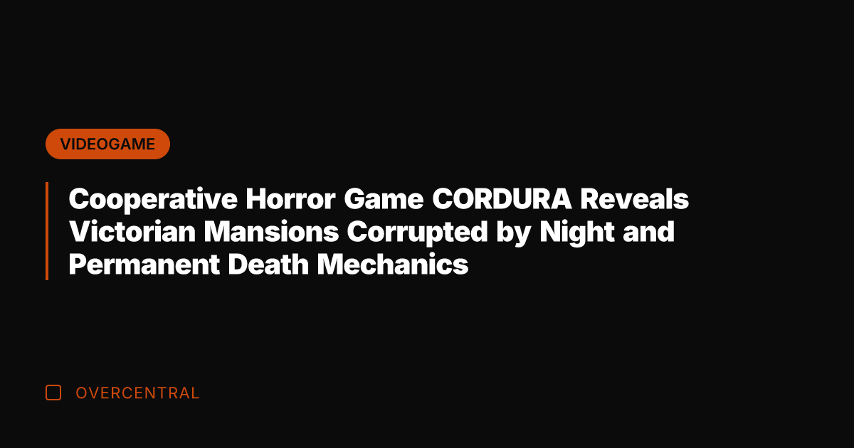Cooperative Horror Game CORDURA Reveals Victorian Mansions Corrupted by Night and Permanent