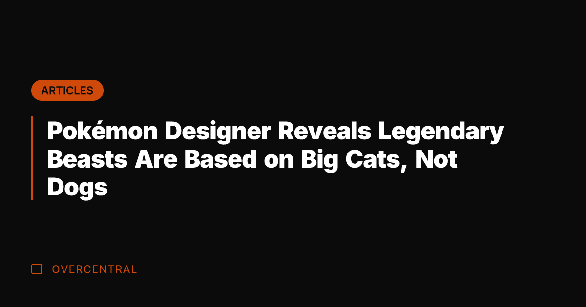 Pokémon Designer Reveals Legendary Beasts Are Based on Big Cats, Not Dogs