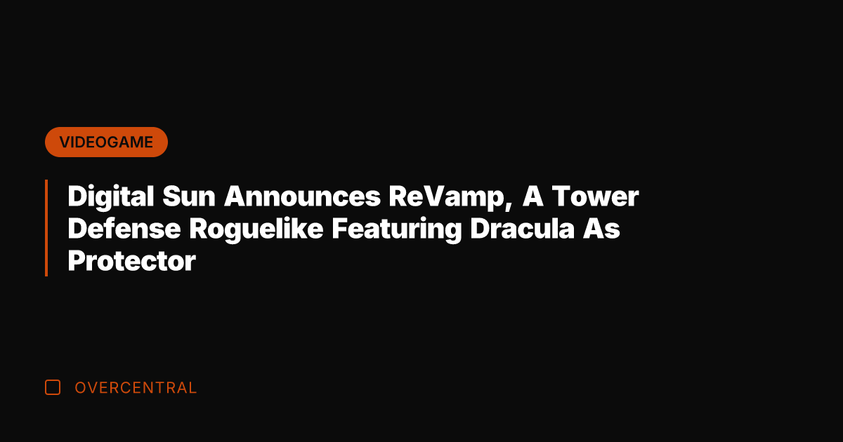 Digital Sun Announces ReVamp, A Tower Defense Roguelike Featuring Dracula As Protector