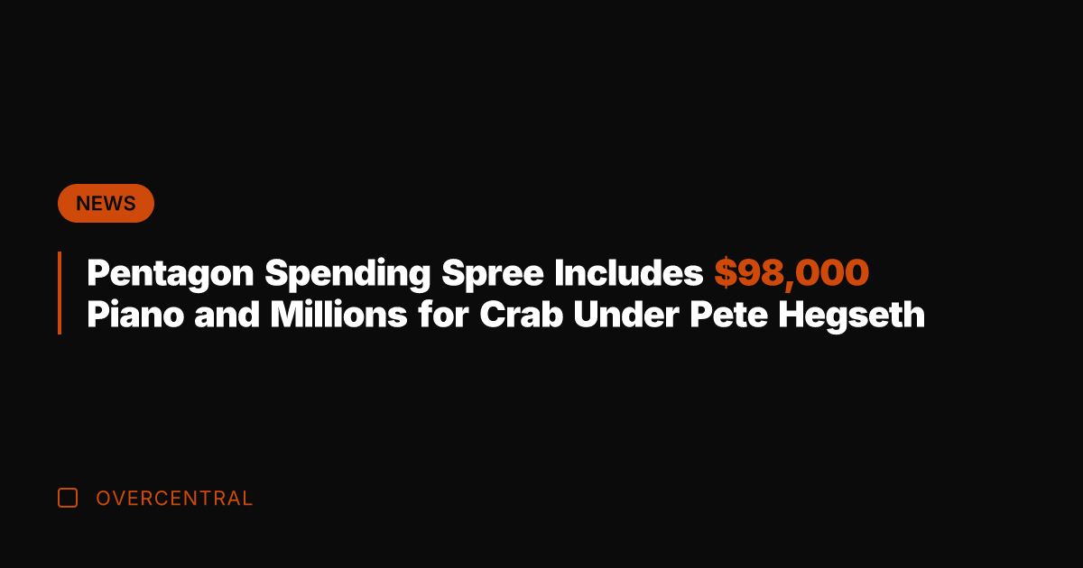 Pentagon Spending Spree Includes ,000 Piano and Millions for Crab Under Pete