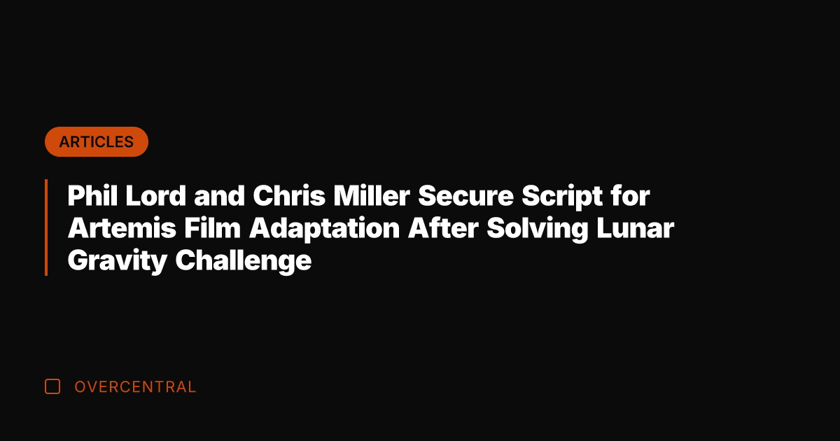 Phil Lord and Chris Miller Secure Script for Artemis Film Adaptation After