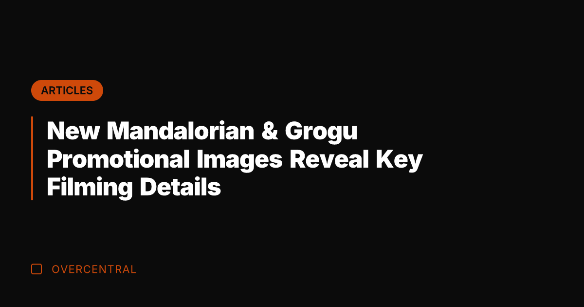 New Mandalorian & Grogu Promotional Images Reveal Key Filming Details