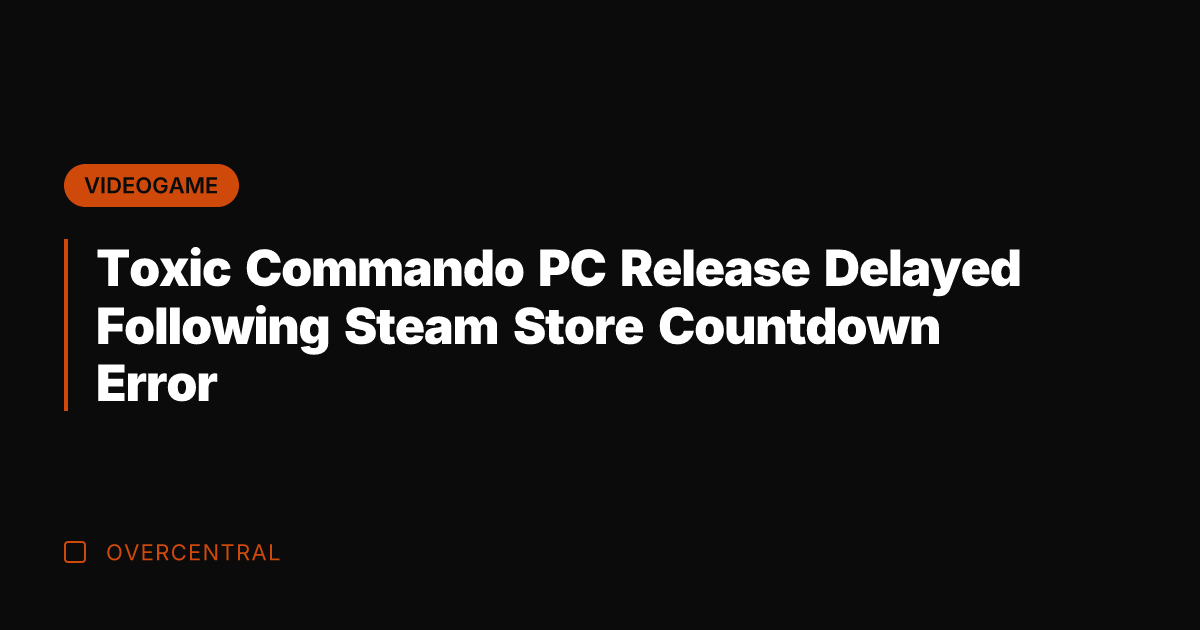 Toxic Commando PC Release Delayed Following Steam Store Countdown Error